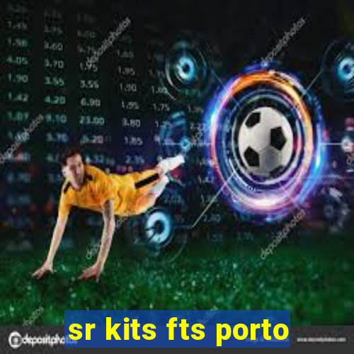 sr kits fts porto